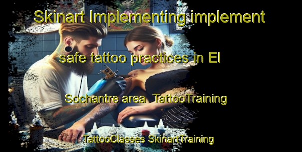 Skinart Implementing implement safe tattoo practices in El Sochantre area | #TattooTraining #TattooClasses #SkinartTraining-Spain