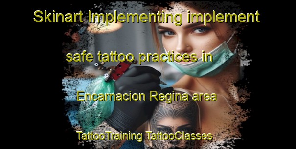 Skinart Implementing implement safe tattoo practices in Encarnacion Regina area | #TattooTraining #TattooClasses #SkinartTraining-Spain