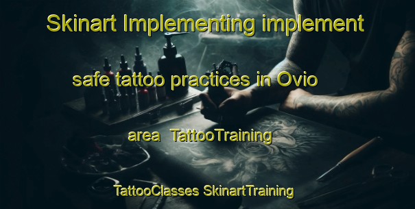 Skinart Implementing implement safe tattoo practices in Ovio area | #TattooTraining #TattooClasses #SkinartTraining-Spain