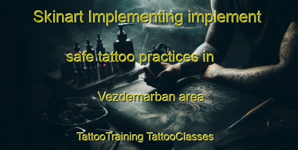 Skinart Implementing implement safe tattoo practices in Vezdemarban area | #TattooTraining #TattooClasses #SkinartTraining-Spain