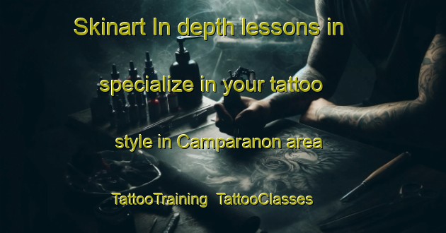 Skinart In-depth lessons in specialize in your tattoo style in Camparanon area | TattooTraining | TattooClasses | SkinartTraining-Spain