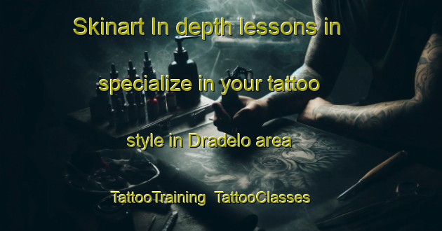 Skinart In-depth lessons in specialize in your tattoo style in Dradelo area | TattooTraining | TattooClasses | SkinartTraining-Spain