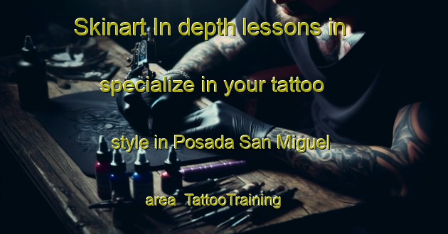 Skinart In-depth lessons in specialize in your tattoo style in Posada San Miguel area | TattooTraining | TattooClasses | SkinartTraining-Spain