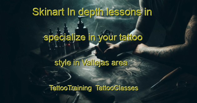 Skinart In-depth lessons in specialize in your tattoo style in Vallejas area | TattooTraining | TattooClasses | SkinartTraining-Spain