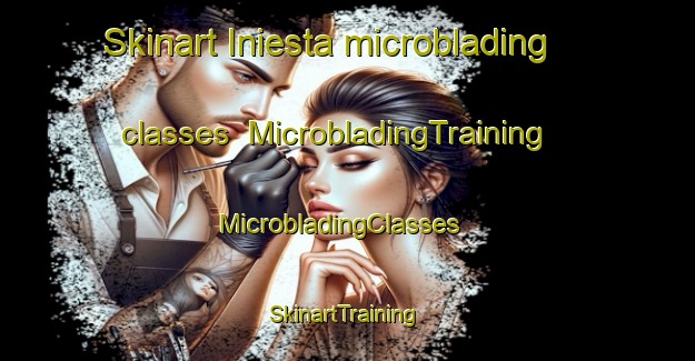 Skinart Iniesta microblading classes | MicrobladingTraining | MicrobladingClasses | SkinartTraining-Spain
