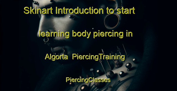 Skinart Introduction to start learning body piercing in Algorta | #PiercingTraining #PiercingClasses #SkinartTraining-Spain