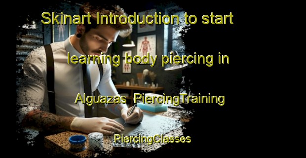 Skinart Introduction to start learning body piercing in Alguazas | #PiercingTraining #PiercingClasses #SkinartTraining-Spain