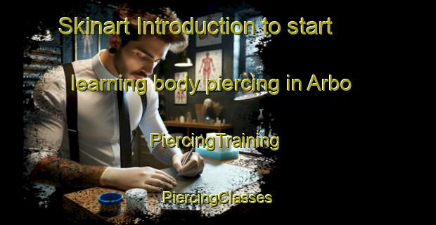 Skinart Introduction to start learning body piercing in Arbo | #PiercingTraining #PiercingClasses #SkinartTraining-Spain