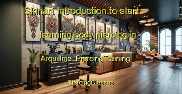 Skinart Introduction to start learning body piercing in Arquillina | #PiercingTraining #PiercingClasses #SkinartTraining-Spain