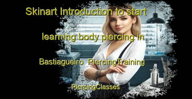 Skinart Introduction to start learning body piercing in Bastiagueiro | #PiercingTraining #PiercingClasses #SkinartTraining-Spain