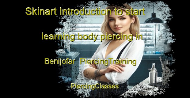 Skinart Introduction to start learning body piercing in Benijofar | #PiercingTraining #PiercingClasses #SkinartTraining-Spain