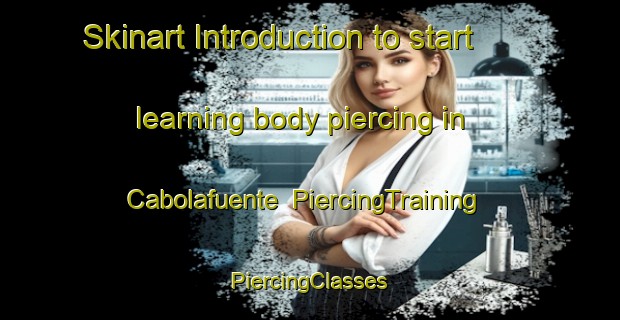 Skinart Introduction to start learning body piercing in Cabolafuente | #PiercingTraining #PiercingClasses #SkinartTraining-Spain