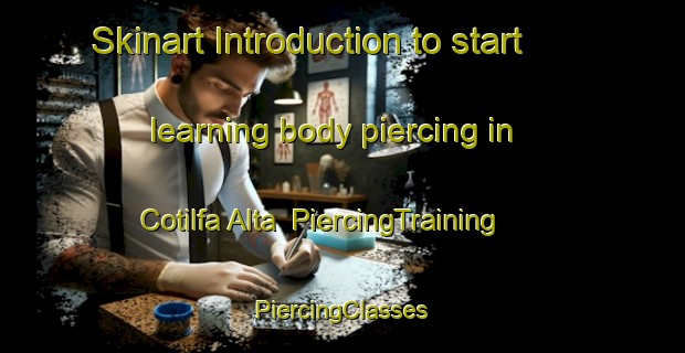 Skinart Introduction to start learning body piercing in Cotilfa Alta | #PiercingTraining #PiercingClasses #SkinartTraining-Spain