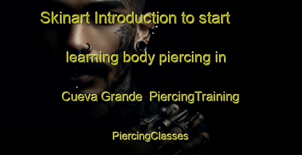 Skinart Introduction to start learning body piercing in Cueva Grande | #PiercingTraining #PiercingClasses #SkinartTraining-Spain