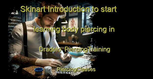 Skinart Introduction to start learning body piercing in Dradelo | #PiercingTraining #PiercingClasses #SkinartTraining-Spain