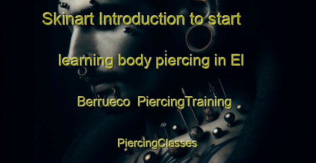 Skinart Introduction to start learning body piercing in El Berrueco | #PiercingTraining #PiercingClasses #SkinartTraining-Spain