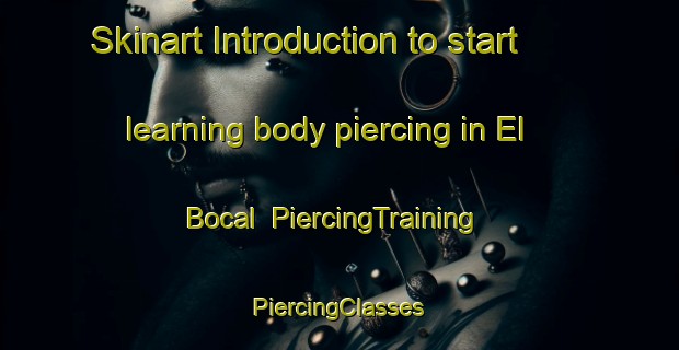 Skinart Introduction to start learning body piercing in El Bocal | #PiercingTraining #PiercingClasses #SkinartTraining-Spain