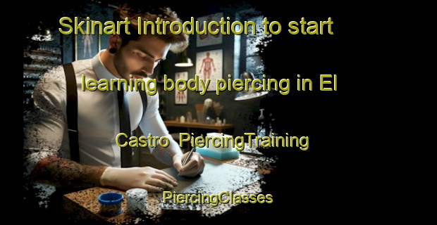 Skinart Introduction to start learning body piercing in El Castro | #PiercingTraining #PiercingClasses #SkinartTraining-Spain