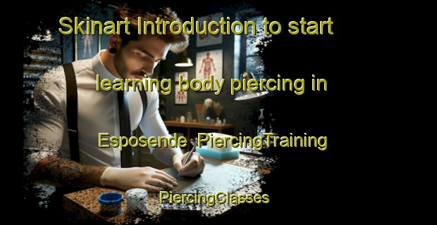 Skinart Introduction to start learning body piercing in Esposende | PiercingTraining | PiercingClasses | SkinartTraining-Spain