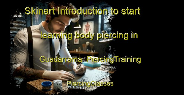 Skinart Introduction to start learning body piercing in Guadarrama | PiercingTraining | PiercingClasses | SkinartTraining-Spain