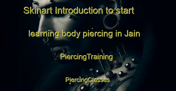 Skinart Introduction to start learning body piercing in Jain | #PiercingTraining #PiercingClasses #SkinartTraining-Spain