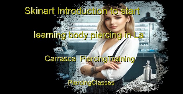 Skinart Introduction to start learning body piercing in La Carrasca | #PiercingTraining #PiercingClasses #SkinartTraining-Spain