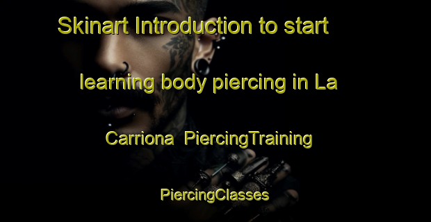 Skinart Introduction to start learning body piercing in La Carriona | #PiercingTraining #PiercingClasses #SkinartTraining-Spain