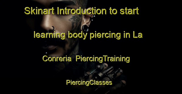 Skinart Introduction to start learning body piercing in La Conreria | PiercingTraining | PiercingClasses | SkinartTraining-Spain