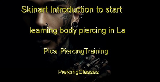 Skinart Introduction to start learning body piercing in La Pica | PiercingTraining | PiercingClasses | SkinartTraining-Spain