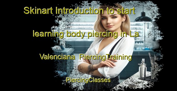 Skinart Introduction to start learning body piercing in La Valenciana | #PiercingTraining #PiercingClasses #SkinartTraining-Spain