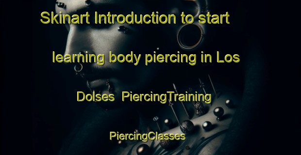 Skinart Introduction to start learning body piercing in Los Dolses | PiercingTraining | PiercingClasses | SkinartTraining-Spain