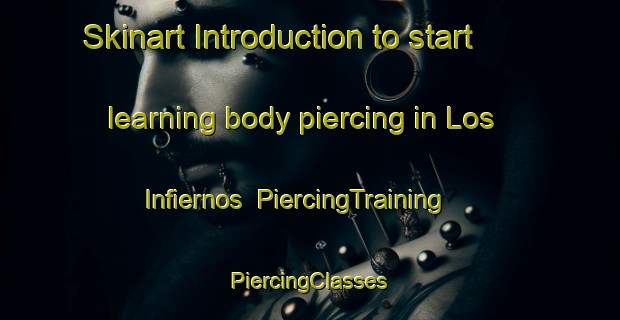 Skinart Introduction to start learning body piercing in Los Infiernos | #PiercingTraining #PiercingClasses #SkinartTraining-Spain