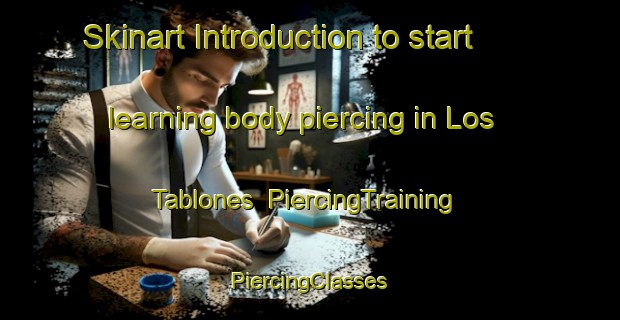 Skinart Introduction to start learning body piercing in Los Tablones | #PiercingTraining #PiercingClasses #SkinartTraining-Spain