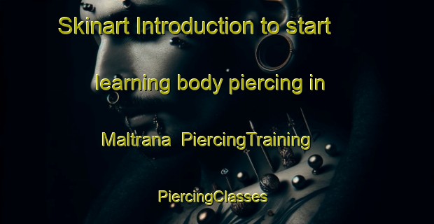 Skinart Introduction to start learning body piercing in Maltrana | PiercingTraining | PiercingClasses | SkinartTraining-Spain