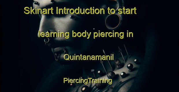 Skinart Introduction to start learning body piercing in Quintanamanil | #PiercingTraining #PiercingClasses #SkinartTraining-Spain