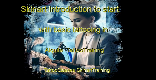 Skinart Introduction to start with basic tattooing in Alquite | #TattooTraining #TattooClasses #SkinartTraining-Spain