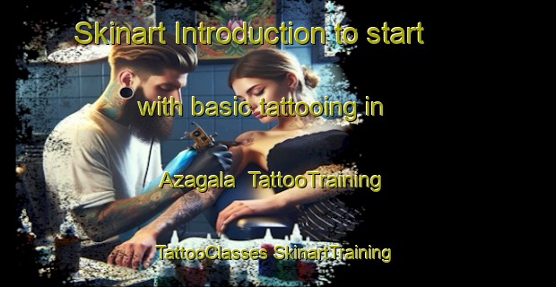 Skinart Introduction to start with basic tattooing in Azagala | #TattooTraining #TattooClasses #SkinartTraining-Spain