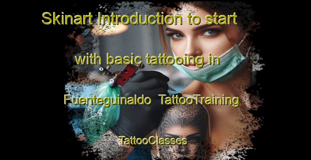 Skinart Introduction to start with basic tattooing in Fuenteguinaldo | TattooTraining | TattooClasses | SkinartTraining-Spain