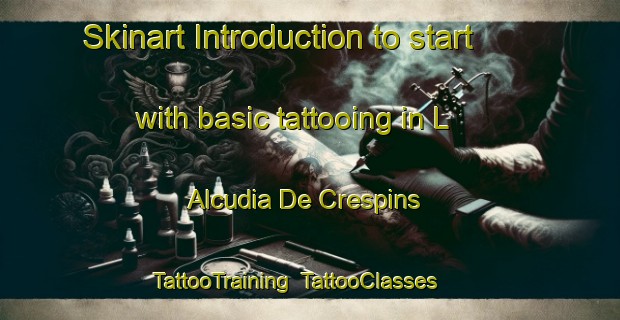 Skinart Introduction to start with basic tattooing in L Alcudia De Crespins | TattooTraining | TattooClasses | SkinartTraining-Spain