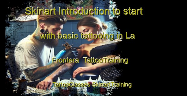 Skinart Introduction to start with basic tattooing in La Frontera | #TattooTraining #TattooClasses #SkinartTraining-Spain