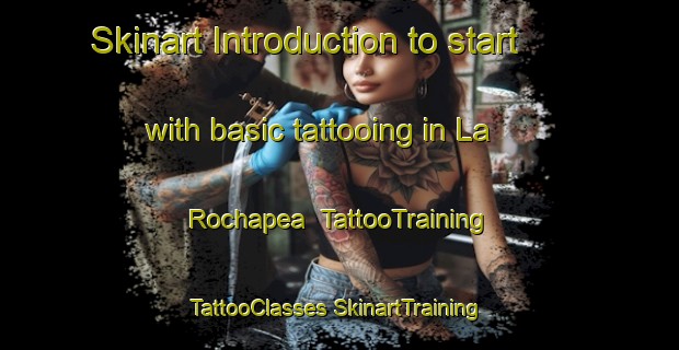 Skinart Introduction to start with basic tattooing in La Rochapea | #TattooTraining #TattooClasses #SkinartTraining-Spain