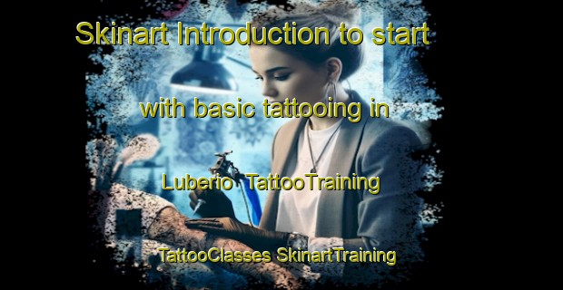 Skinart Introduction to start with basic tattooing in Luberio | #TattooTraining #TattooClasses #SkinartTraining-Spain