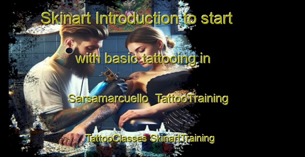 Skinart Introduction to start with basic tattooing in Sarsamarcuello | #TattooTraining #TattooClasses #SkinartTraining-Spain