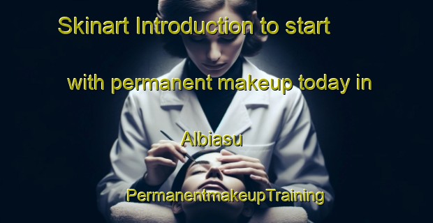 Skinart Introduction to start with permanent makeup today in Albiasu | #PermanentmakeupTraining #PermanentmakeupClasses #SkinartTraining-Spain