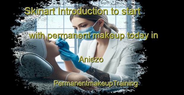 Skinart Introduction to start with permanent makeup today in Aniezo | #PermanentmakeupTraining #PermanentmakeupClasses #SkinartTraining-Spain