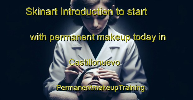 Skinart Introduction to start with permanent makeup today in Castillonuevo | #PermanentmakeupTraining #PermanentmakeupClasses #SkinartTraining-Spain