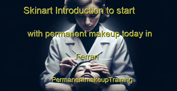 Skinart Introduction to start with permanent makeup today in Ferran | #PermanentmakeupTraining #PermanentmakeupClasses #SkinartTraining-Spain