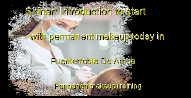 Skinart Introduction to start with permanent makeup today in Fuenterroble De Arriba | PermanentmakeupTraining | PermanentmakeupClasses | SkinartTraining-Spain