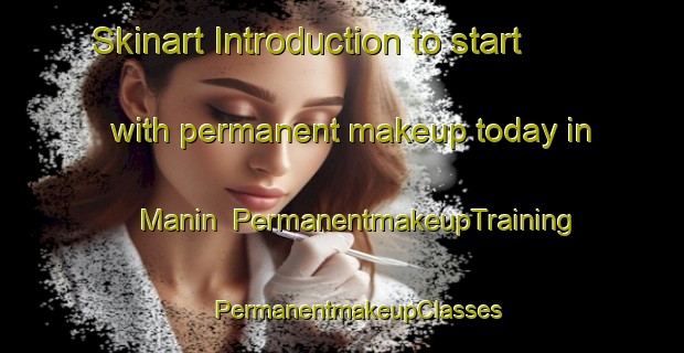 Skinart Introduction to start with permanent makeup today in Manin | #PermanentmakeupTraining #PermanentmakeupClasses #SkinartTraining-Spain