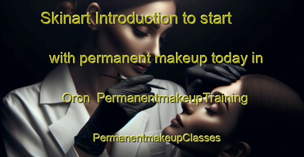 Skinart Introduction to start with permanent makeup today in Oron | PermanentmakeupTraining | PermanentmakeupClasses | SkinartTraining-Spain